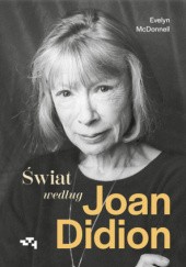 Świat według Joan Didion - Evelyn McDonnell
