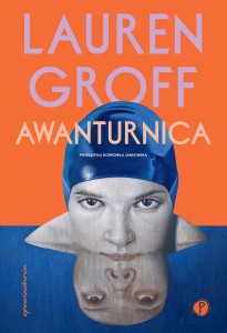 Awanturnica - Lauren Groff