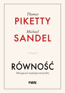 Równość. Dlaczego jest ważniejsza niż myślisz - Thomas Piketty, Michael Sandel