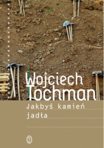 Jakbyś kamień jadła - Wojciech Tochman