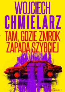 Tam, gdzie zmrok zapada szybciej - Wojciech Chmielarz