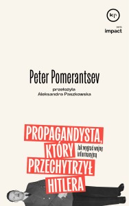 Propagandysta, który przechytrzył Hitlera - Peter Pomerantsev