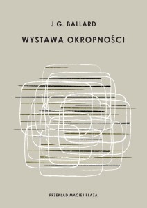 Wystawa Okropności - J.G Ballard