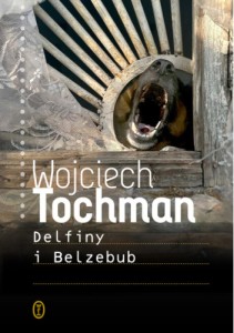 Delfiny i Belzebub - Wojciech Tochman