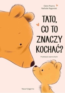 Tato, co to znaczy kochać? - Claire Pisarra, Nathalie Ragondet
