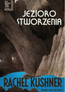Jezioro Stworzenia - Rachel Kushner