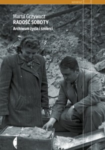 Radość soboty  Archiwum życia i śmierci - Marta Grzywacz