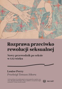 Rozprawa przeciwko rewolucji seksualnej - Louise Perry 