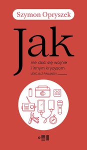 Jak nie dać się wojnie i innym kryzysom - Szymon Opryszek