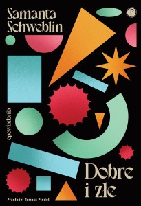 Dobre i złe - Samanta Schweblin