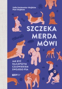 Szeka, merda, mówi. Jak być najlepszym człowiekiem dla swojego psa - opracowanie zbiorowe