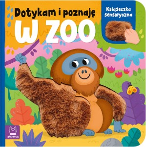 W Zoo. Dotykam i poznaję. Książeczka sensoryczna - opracowanie zbiorowe