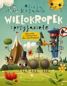 Opowieści o interpunkcji dla najmłodszych. Wielokropek i przyjaciele - Alicja Krzanik