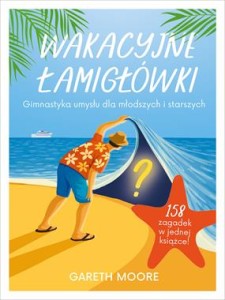 Wakacyjne łamigłówki. Gimnastyka umysłu dla młodszych i starszych - Gareth Moore