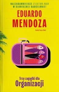 Trzy zagadki dla Organizacji - Eduardo Mendoza