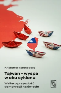 Tajwan - wyspa w oku cyklonu. Walka o przyszłość demokracji na świecie - Kristoffer Rønneberg