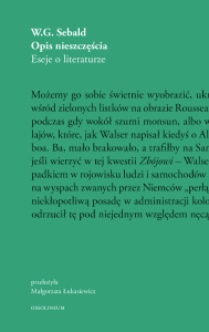 Opis nieszczęścia. Eseje o literaturze - W.G Sebald