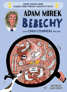 Bebechy. Ciało człowieka pod lupą  - Adam Mirek