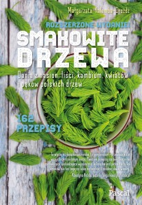 Smakowte Drzewa. Dania z nasion, liści, kambium, kwiatów i pąków polskich drzew - Małgorzata Kalemba - Drożdż