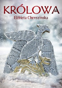 Królowa - Elżbieta Cherezińska (wyd. 1)