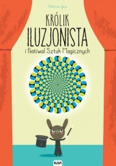 Królik Iluzjonista i Festiwal Sztuk Magicznych - Patricia Geis
