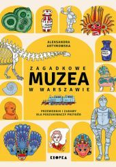 Zagadkowe muzea w Warszawie - Aleksandra Artymowska