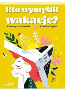 Kto wymyślił wakacje? - Katarzyna Sowula