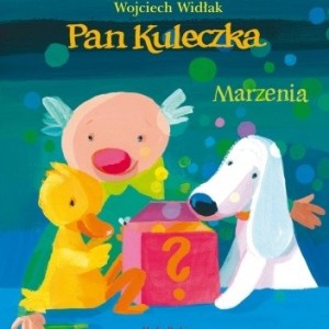 Pan Kuleczka. Marzenia - Wojciech Widłak, Elżbieta Wasiuczyńska