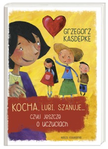 Kocha, lubi, szanuje... Czyli jeszcze o uczuciach - Grzegorz Kasdepke (2009)