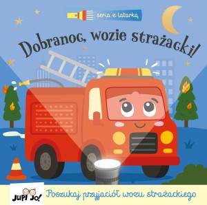 Dobranoc, wozie strażacki - opracowanie zbiorowe