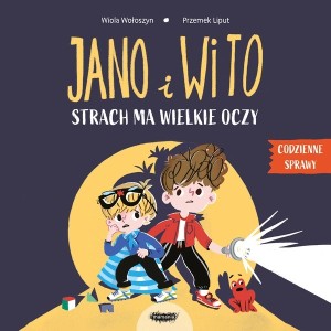 Jano i Wito. Strach ma wilekie oczy - W. Wołoszyn, P. Liput