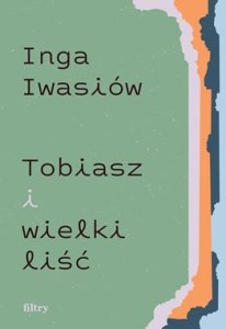 Tobiasz i wielki liść - Inga Iwasiów