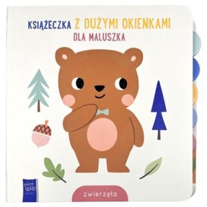 Zwierzęta. Książeczka z dużymi okienkami dla maluszka - Opracowanie zbiorowe