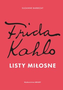 Frida Kahlo. Listy miłosne - Frida Kahlo