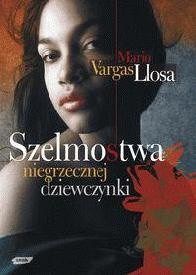Szelmostwa niegrzecznej dziewczynki - Mario Vargas Llosa (wyd. 2009)