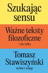 Szukając sensu. Ważne teksty filozoficzne (i nie tylko) - Tomasz Stawiszyński