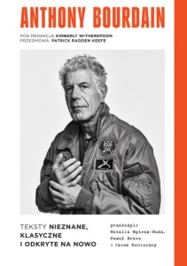 Anthony Bourdain. Teksty nieznane, klasyczne i odkryte na nowo - Anthony Bourdain