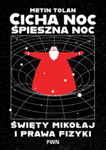 Cicha noc, śpieszna noc. Święty Mikołaj i prawa fizyki - Metin Tolan