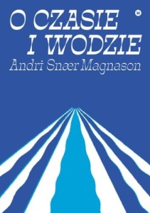 O czasie i wodzie - Andri Snaer Magnason