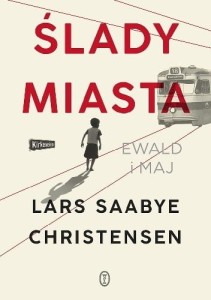 Ślady miasta. Ewald i Maj - Lars Saabye Christensen