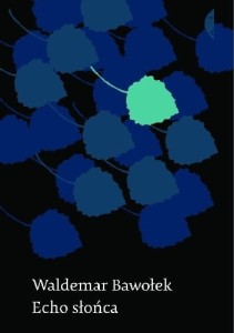 Echo słońca - Waldemar Bawołek