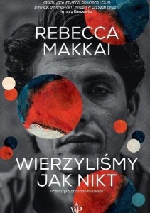 Wierzyliśmy jak nikt - Rebecca Makkai